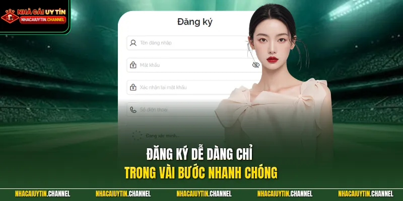 Đăng ký dễ dàng chỉ trong vài bước nhanh chóng
