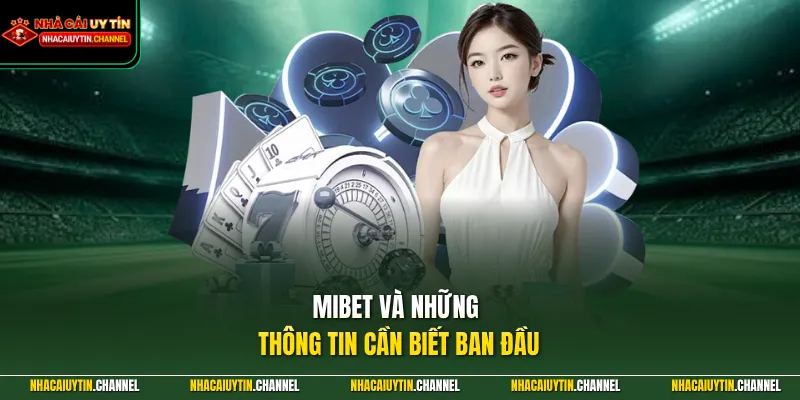 MIBET - Khẳng Định Vị Thế Với Hệ Sinh Thái Giải Trí Hàng Đầu 2 MIBET và những thông tin cần biết ban đầu