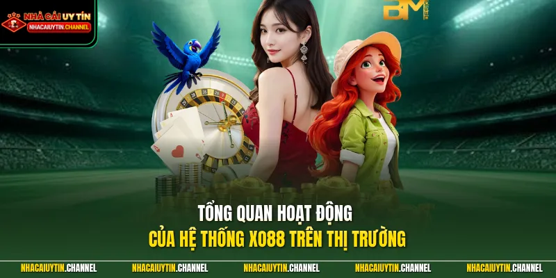 Tổng quan hoạt động của hệ thống XO88 trên thị trường
